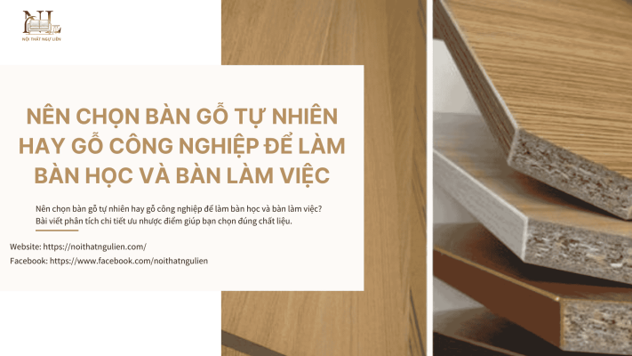 Bàn Gỗ Tự Nhiên Hay Gỗ Công Nghiệp Để Làm Bàn Học