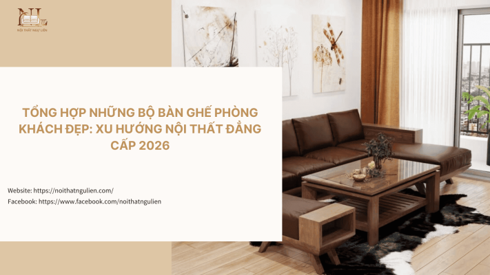 Tổng Hợp Những Bộ Bàn Ghế Phòng Khách Đẹp